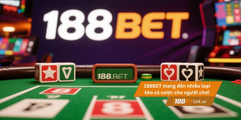 Soi kèo nhà cái 188BET 2 188BET mang đến nhiều loại kèo cá cược cho người chơi