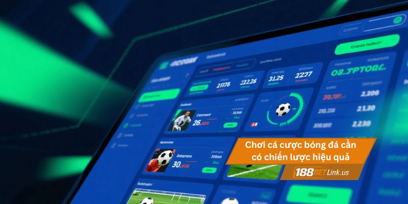 Cá cược bóng đá trực tuyến 2 Người chơi cá cược bóng đá cần có chiến lược hiệu quả