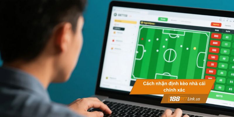 Cách nhận định kèo nhà cái chính xác