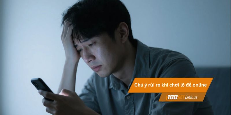 Chú ý rủi ro khi chơi lô đề online