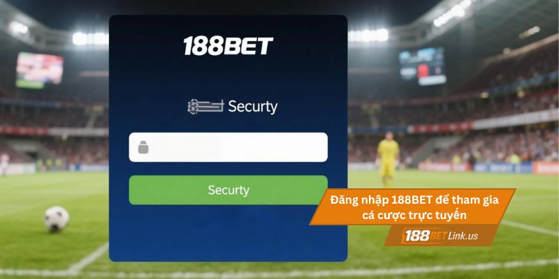 Đăng nhập 188BET 2 Đăng nhập 188BET để tham gia cá cược trực tuyến