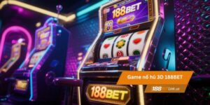 Game nổ hũ 3D 188BET 1 Game nổ hũ 3D 188BET