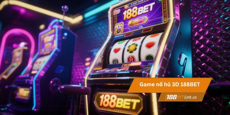 Game nổ hũ 3D 188BET 1 Game nổ hũ 3D 188BET