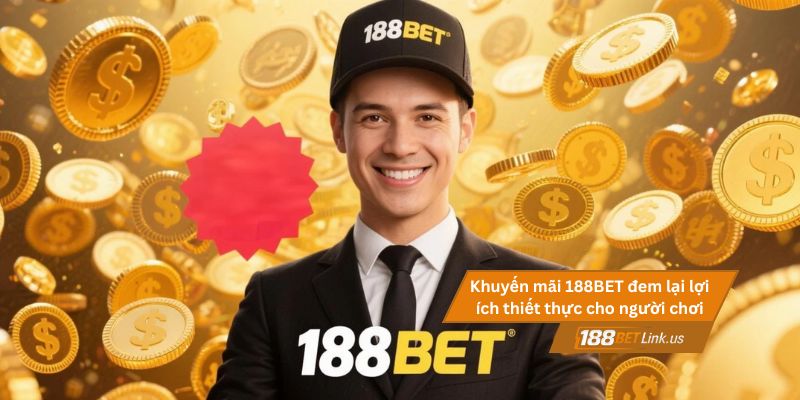 Khuyến mãi 188BET 3 Khuyến mãi 188BET đem lại lợi ích thiết thực cho mọi người chơi