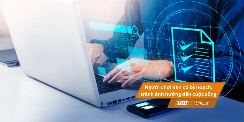 Trách nhiệm cá cược tại 188BET 2 Người chơi cá cược nên có kế hoạch, tránh ảnh hưởng đến cuộc sống