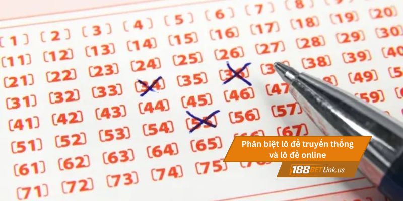 Khác biệt giữa đánh lô đề truyền thống và đánh lô đề online 2 Phân biệt lô đề truyền thống và lô đề online