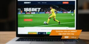 Tỷ lệ kèo nhà cái 188BET cập nhật chính xác ngay hôm nay 6 Tỷ lệ kèo nhà cái 188BET cập nhật hôm nay