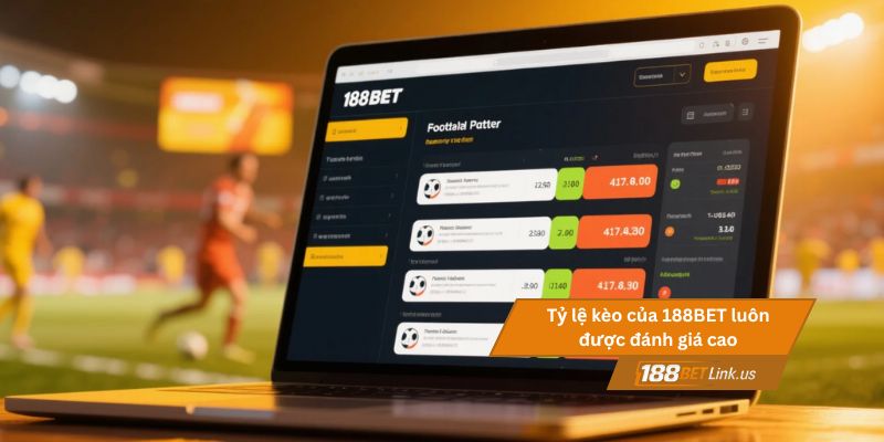 Tỷ lệ kèo nhà cái 188BET cập nhật chính xác ngay hôm nay 2 Tỷ lệ kèo của 188BET luôn được người chơi đánh giá cao
