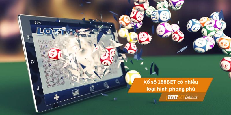 Xổ số 188BET 2 Xổ số 188BET có nhiều loại hình phong phú