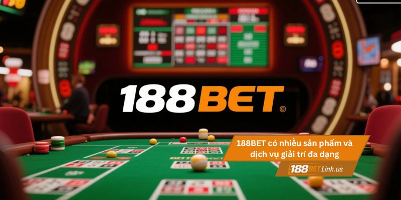 188BET Link Chính Thức Mới Nhất 2025 10 188BET mang đến nhiều sản phẩm và dịch vụ giải trí đa dạng