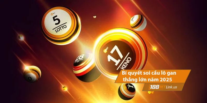 Cách soi lô gan 188bet - Chiến thuật “giải hạn” các số lâu ra 4 Bí quyết soi cầu lô gan hiệu quả