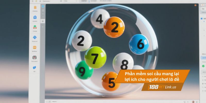 Phần mềm soi cầu hỗ trợ chơi lô đề online nào hiệu quả nhất? 2 Phần mềm soi cầu mang lại nhiều lợi ích cho người chơi lô đề