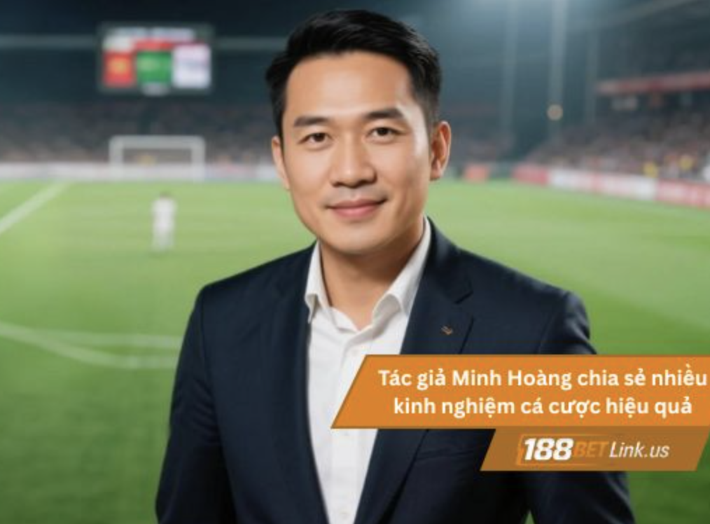 Minh Hoàng -Tác giả 188BET Link 16 Tác giả Minh Hoàng