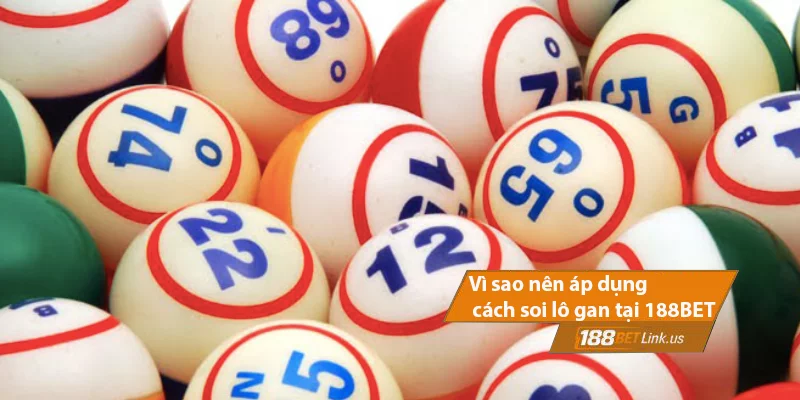 Cách soi lô gan 188bet - Chiến thuật “giải hạn” các số lâu ra 3 Lợi ích khi áp dụng đúng cách soi lô gan
